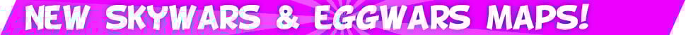 New skywars and eggwars maps!.jpg