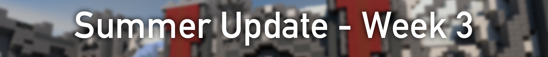 Summer Update - Week 3.png