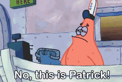 No-This-Is-Patrick-Meme-Gif.gif