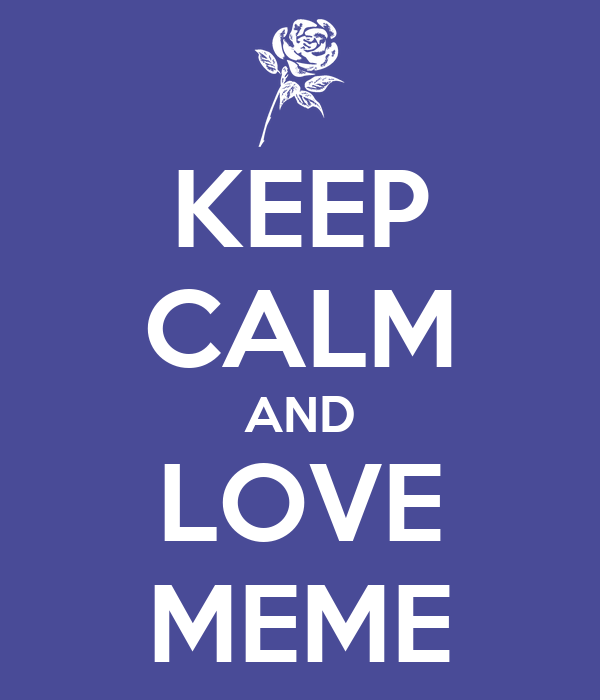 keep-calm-and-love-meme-18.png