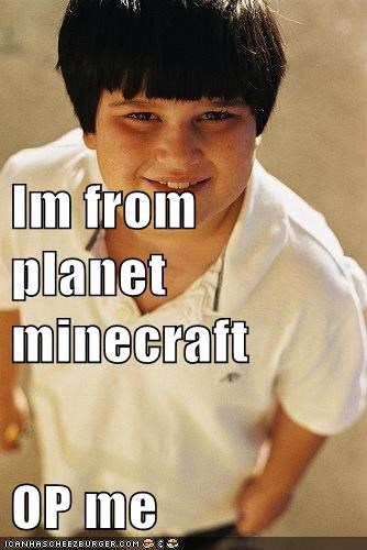 im-from-planet-minecraft-op-me