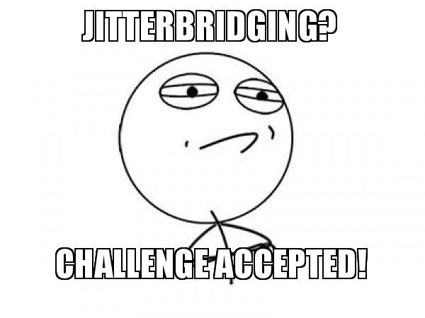 jitterbridging-challenge-accepted.jpg